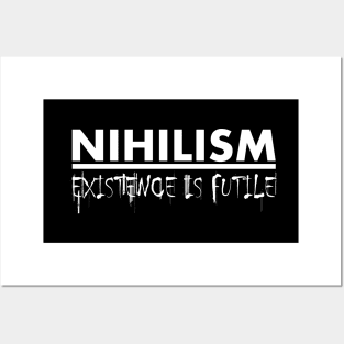 Nihilism: Existence is Futile (white) Posters and Art